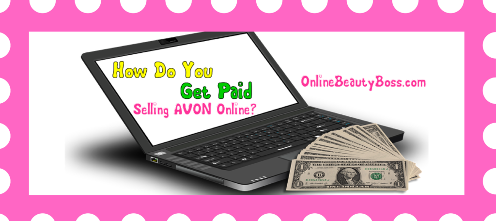 how-do-you-get-paid-selling-avon-online-online-beauty-boss